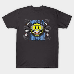 Need A Handyman? T-Shirt